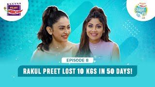 Rakul Preet Singh & Shilpa Shetty | EP 8 | Pintola Presents Shape of You