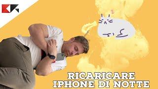 CARICHI L'IPHONE DI NOTTE? DEVI SAPERE QUESTE COSE!