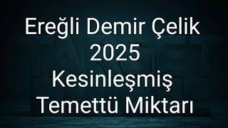 Ereğli Demir Çelik 2025 Kesinleşmiş Temettü Miktarı