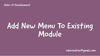 50. How To Inherit And Add Menu To Existing Module In Odoo || Add Menu in Existing Modules