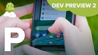 Android P Beta Preview 2: What's New + Hands-On [Android 9.0]