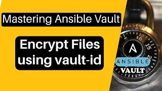 Ansible Vault File Encryption & Vault ID: Explained in Detail | Secure YAML files and variables