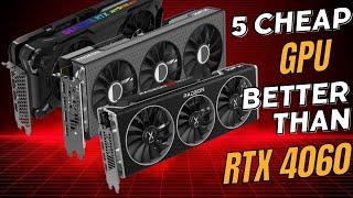 Top 5 Budget-Friendly GPUs: Better Value Than the RTX 4060