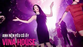 NONSTOP Vinahouse 2023 - Anh Nên Yêu Cô Ấy Remix Tiktok | Nhạc Trẻ Remix 2023 Nonstop Việt Mix 2023