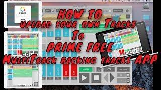 HOW TO USE THE PRIME MultiTrack backing tracks APP and upload your own Tracks FREE