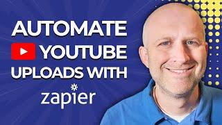 How To AUTOMATE Video Uploads To YouTube Using Zapier