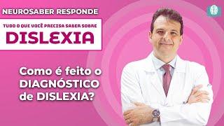 Como é feito o DIAGNÓSTICO de DISLEXIA? | NeuroSaber Responde