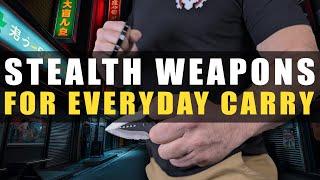 Stealth Weapons for Everyday Carry