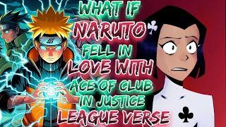What if Naruto fell in love with Ace of club  in Justice League verse?