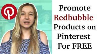 How to Promote Redbubble Products on Pinterest for FREE!