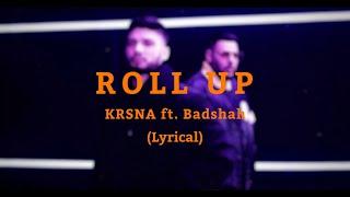 KRSNA ft. Badshah - Roll Up | Lyrical