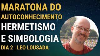 Dia 02 - Hermetismo e Simbologia (com Léo Lousada)