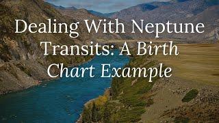 Dealing with Neptune Transits: a Birth Chart Example