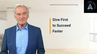 Give First   to Succeed   Faster