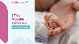 3 Tips Memilih Perhiasan untuk Bayi Baru Lahir