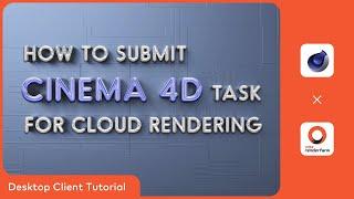 Cinema 4D Cloud Rendering Tutorial | Render with Fox Renderfarm Desktop Client