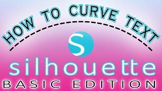 How To Curve Text - In Silhouette Studio Basic Edition