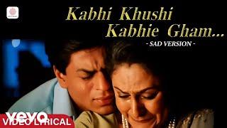 Kabhi Khushi Kabhie Gham - Kabhi Khushi Kabhie Gham (Lyric Video - Sad Version, 2)