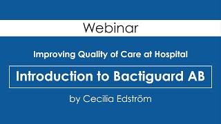 Bactiguard’s Healthcare Innovations Explained by Cecilia Edström | IC Webinar