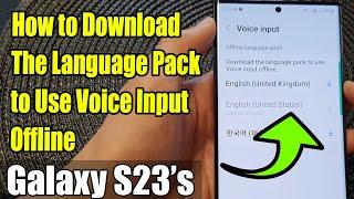 Galaxy S23's: How to Download The Language Pack to Use the Voice Input Offline