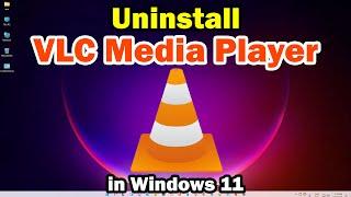 How to Uninstall VLC Media Player in Windows 11 PC or Laptop