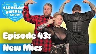 New Mics!: Episode 43 Cleveland America