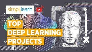 Top Deep Learning Projects | Deep Learning Projects For Final Year | Deep Learning | Simplilearn