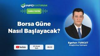 BORSA GÜNE NASIL BAŞLAYACAK? Egehan Turgut Yorumluyor | İnfo Yatırım