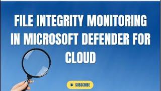 FILE INTEGRITY MONITORING IN MICROSOFT DEFENDER FOR CLOUD