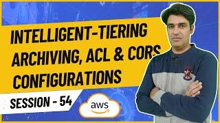 Session - 54 | AWS Simple Storage Service | S3 Bucket Permissions: Intelligent-Tiering, ACLs & CORS