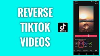 How To Reverse Videos On TikTok