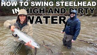 How to Swing Flies for Steelhead in High Dirty Water