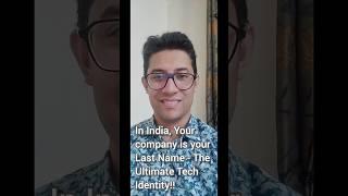 In India, Your Company is Your Last Name: The Ultimate Tech Identity