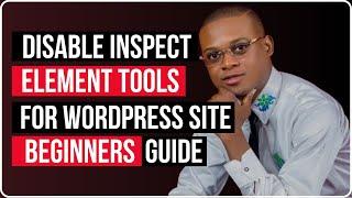 Disable Inspect Element Tools For WordPress Site (Beginners Guide)