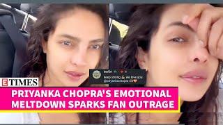 Is Priyanka Chopra Okay? Emotional Breakdown Sparks Concern | Watch What Happened