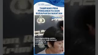 Tampang Pria Pelaku Penganiayaan dan Rudapaksa Mantan Kekasih di Kalideres, Dijerat Pasal Berlapis