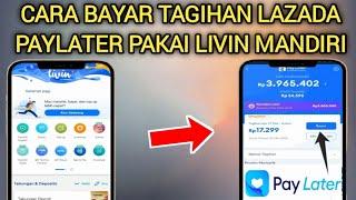 Terbaru! Cara Bayar Tagihan Lazada Paylater  Pakai Livin by mandiri | cara bayar lazada paylater