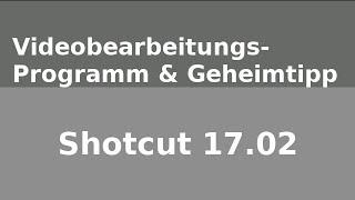 Linux Mint / Ubuntu | Videobearbeitungs-Geheimtipp SHOTCUT [FULL HD + DEUTSCH]