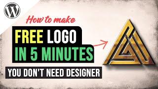 How To Make A Logo in 5 Minutes – For FREE – You Don't Need Graphic Designer