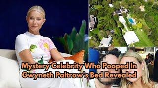 Mystery Celebrity Who Pooped In Gwyneth Paltrow's Bed Revealed