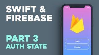 Handling User Auth State Changes - Swift & Firebase Part 3