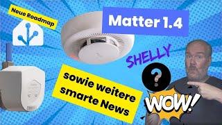 Neues Shelly-Matter Gerät / Home Assistant Roadmap, Aqara lässt es krachen, Matter 1.4 schneller