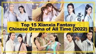 TOP 15【Xianxia Fantasy】CHINESE Drama of All Time《2022》