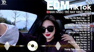 EDM TikTok Hay Nhất 2025BXH Nhạc Trẻ Remix Cực CháyTop 15 Bản EDM Triệu View Hay Hơn Bản Gốc