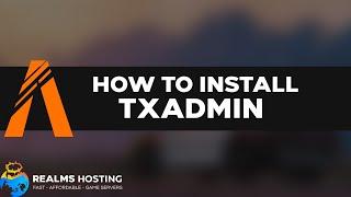 How to install Tx-Admin in 2023 | Realms Hosting