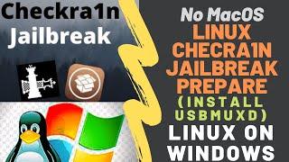 LINUX Checkra1n Jailbreak Be Prepare Install USBMUXD tool / How to Install LINUX ON WINDOWS/No MacOS