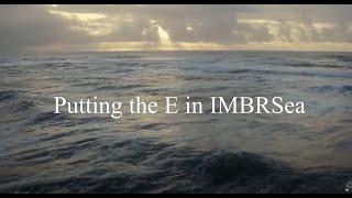 Putting the E in IMBRSea