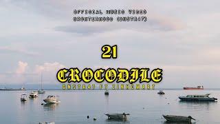 21 CROCODILE- official Music video