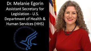 Dr. Melanie Egorin - Assistant Secretary for Legislation, U.S. Department of Health & Human Services