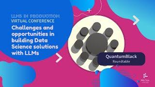 Challenges and Opportunities in Building Data Science Solutions with LLMs // QuantumBlack Roundtable